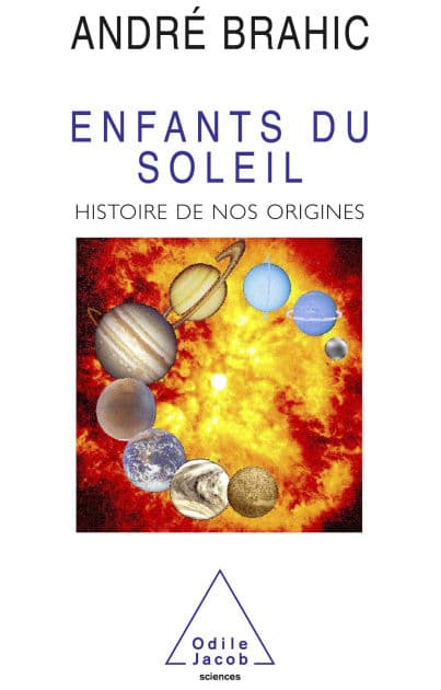 Enfants du soleil: Histoire de nos origines by André Brahic