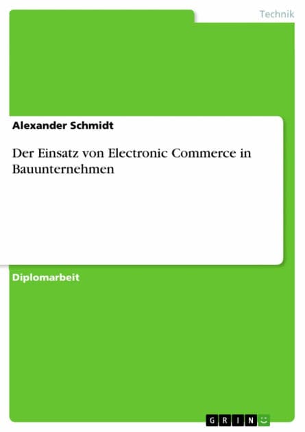 Der Einsatz von Electronic Commerce in Bauunternehmen by Alexander Schmidt