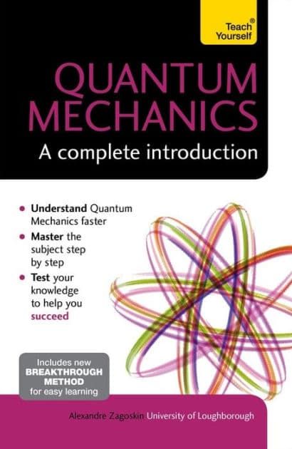 Quantum Mechanics: A Complete Introduction by Alexandre Zagoskin