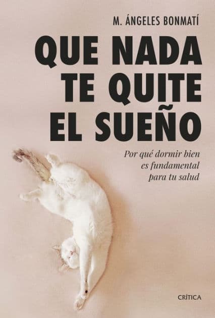 Que nada te quite el sueño: Por qué dormir bien es fundamental para tu salud by M. Ángeles Bonmatí