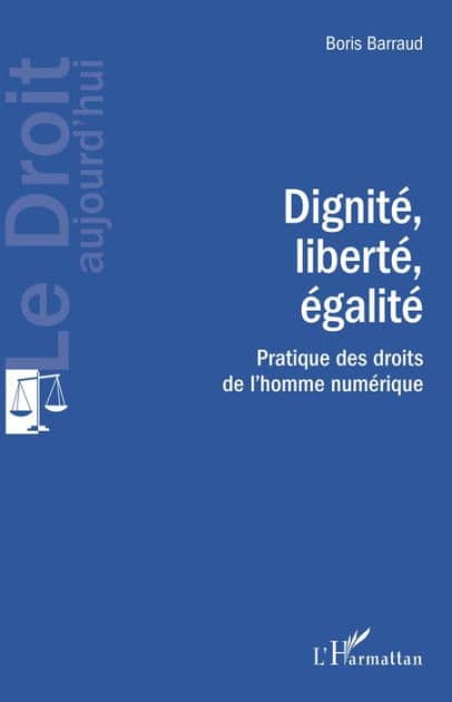Dignité, liberté, égalité: Pratique des droits de l'homme numérique by Editions L'Harmattan