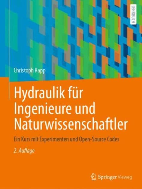 Hydraulik für Ingenieure und Naturwissenschaftler: Ein Kurs mit Experimenten und Open-Source Codes by Christoph Rapp
