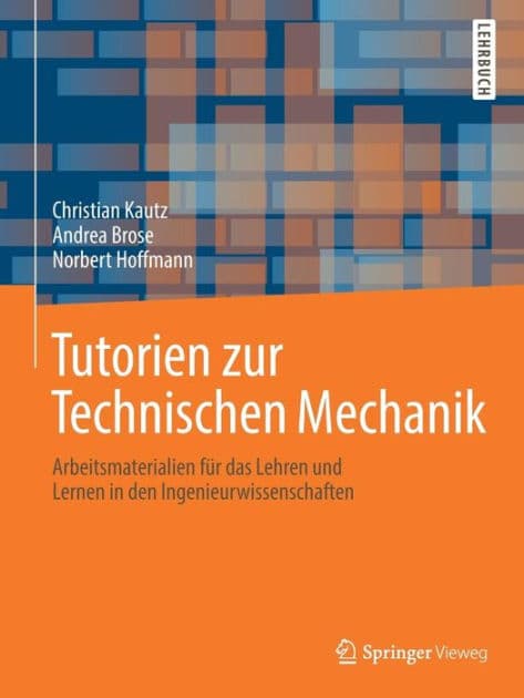 Tutorien zur Technischen Mechanik: Arbeitsmaterialien fï¿½r das Lehren und Lernen in den Ingenieurwissenschaften by Christian Kautz