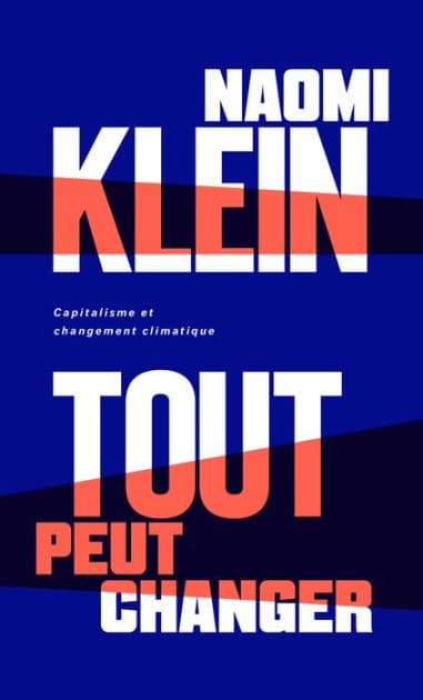 Tout peut changer: Capitalisme et changement climatique by Naomi Klein