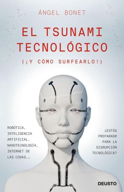 El tsunami tecnológico: (¡ Y cómo surfearlo!) by Ángel Bonet Codina