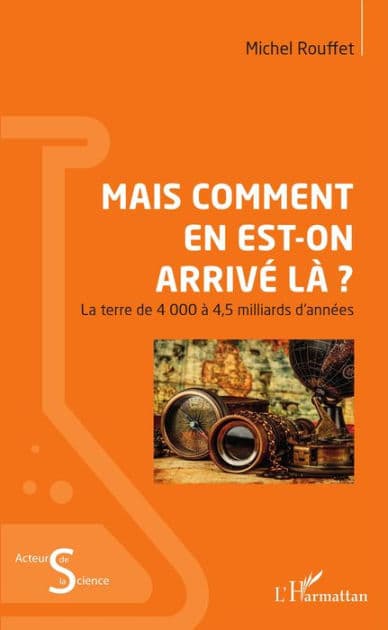 Mais comment en est-on arrivé là ?: La terre de 4000 à 4,5 milliards d'années by Michel Rouffet