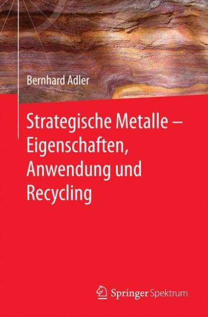 Strategische Metalle - Eigenschaften, Anwendung und Recycling by Bernhard Adler