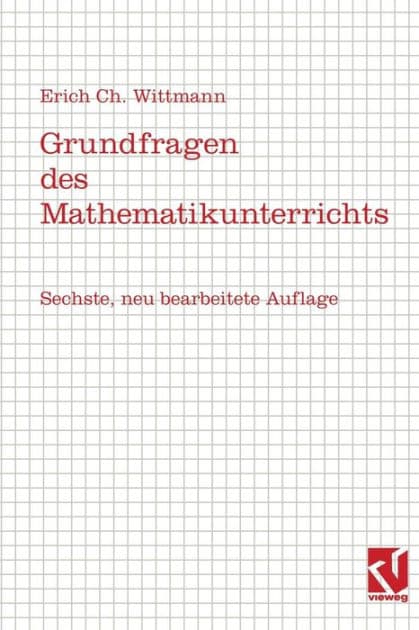 Grundfragen des Mathematikunterrichts by Erich C. Wittmann