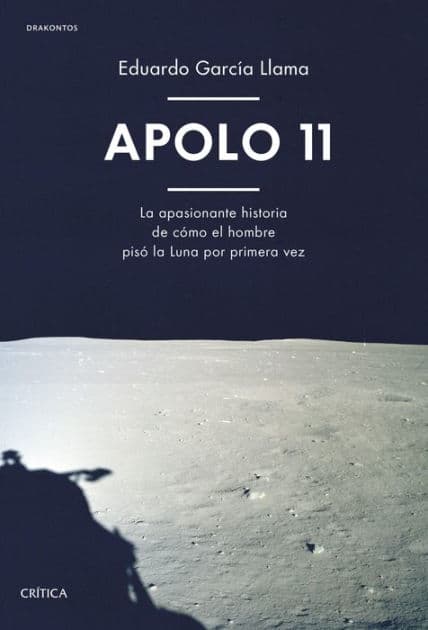 Apolo 11: La apasionante historia de cómo el hombre pisó la Luna por primera vez by Eduardo García Llama