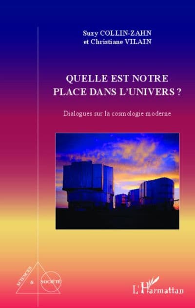 Quelle est notre place dans l'univers ?: Dialogues sur la cosmologie moderne by Suzy Collin-Zahn