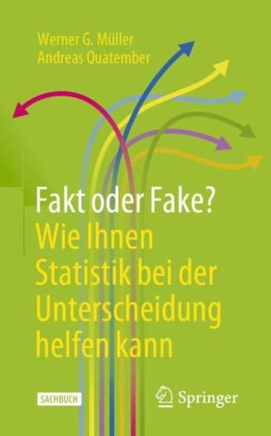 Fakt oder Fake? Wie Ihnen Statistik bei der Unterscheidung helfen kann by Werner G. Mïller