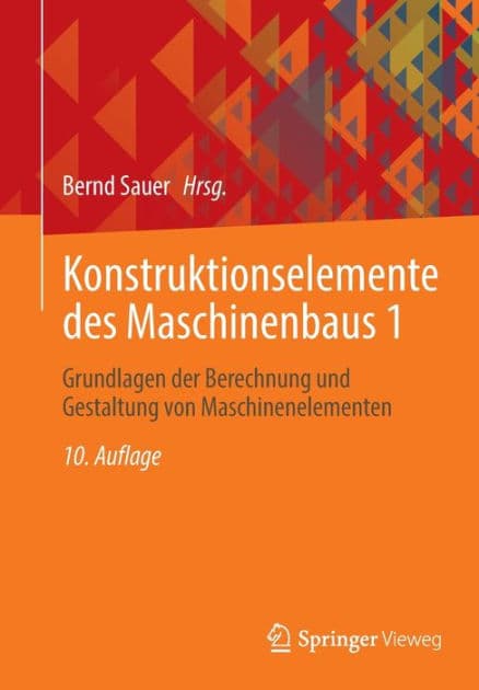 Konstruktionselemente des Maschinenbaus 1: Grundlagen der Berechnung und Gestaltung von Maschinenelementen by Bernd Sauer