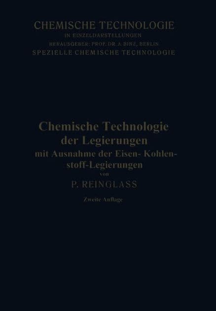 Chemische Technologie der Legierungen: Mit Ausnahme der Eisen-Kohlenstoff-Legierungen by Paul Reinglass