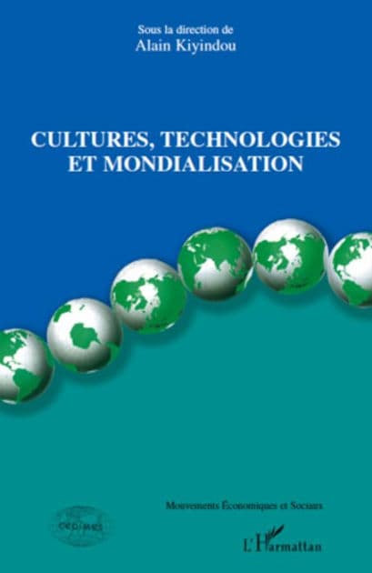 Cultures, technologies et mondialisation by Alain Kiyindou