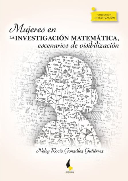 Mujeres en la investigación matemática, escenarios de visibilización by Nelsy Rocío González Gutiérrez