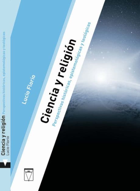 Ciencia y religión: Perspectivas históricas, epistemólogicas y teológicas by Lucio Florio