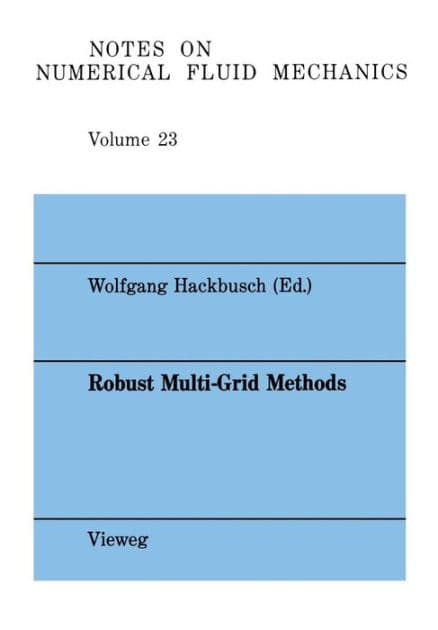 Robust Multi-Grid Methods: Proceedings of the Fourth GAMM-Seminar, Kiel, January 22 to 24,1988 by Wolfgang Hackbusch