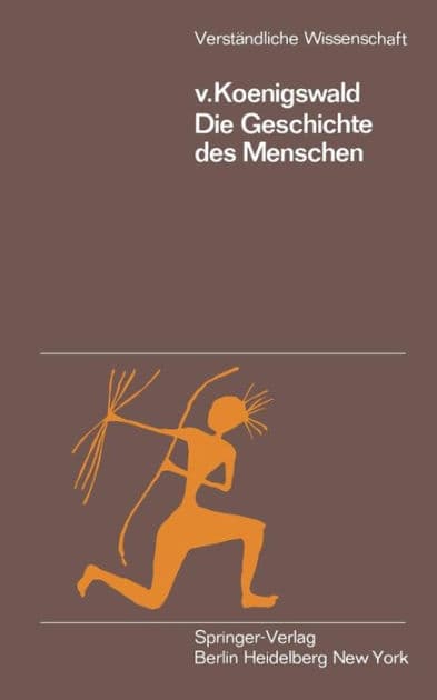Die Geschichte des Menschen by G.H.R.v. Koenigswald