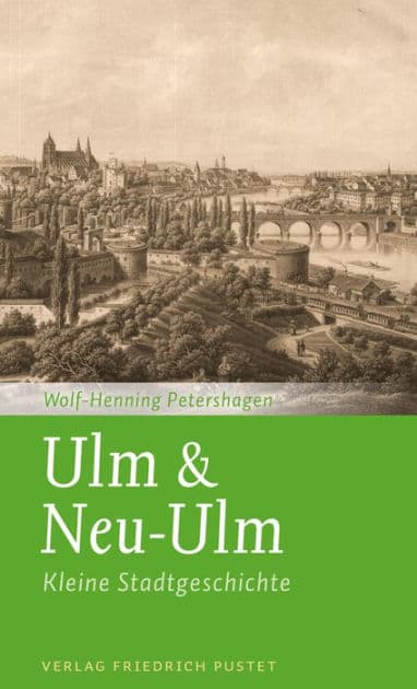 Ulm & Neu-Ulm: Kleine Stadtgeschichte by Wolf-Henning Petershagen