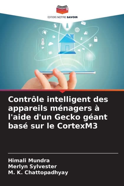 Contrï¿½le intelligent des appareils mï¿½nagers ï¿½ l'aide d'un Gecko gï¿½ant basï¿½ sur le CortexM3 by Himali Mundra