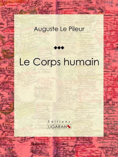 Le Corps humain by Auguste Le Pileur