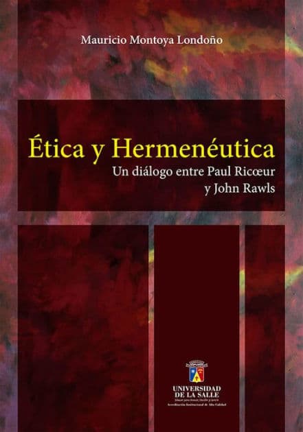 Ética y hermenéutica: Un diálogo entre Paul Ricoeur y John Rawls by Mauricio Montoya Londoño
