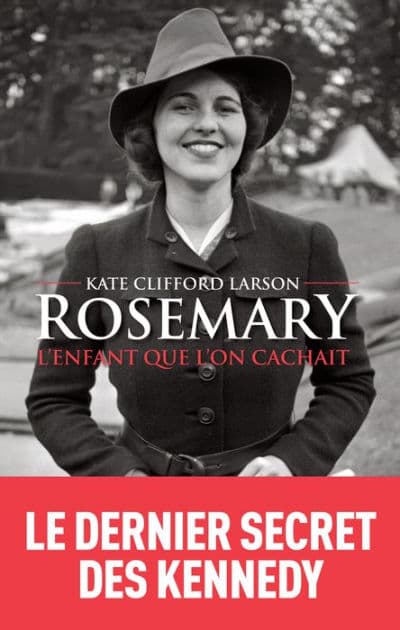 Rosemary, l'enfant que l'on cachait by Kate Clifford Larson