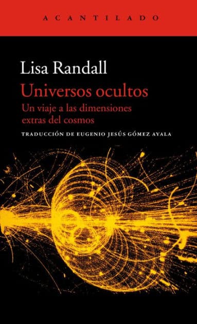 Universos ocultos: Un viaje a las dimensiones extras del cosmos by Lisa Randall