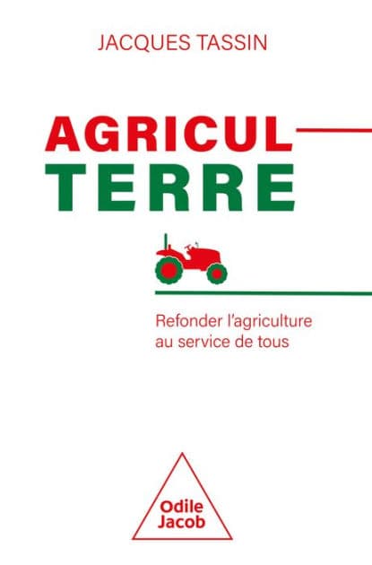 AgriculTerre: Refonder l'agriculture au service de tous by Jacques Tassin