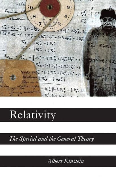 Relativity: The Special and the General Theory by Albert Einstein