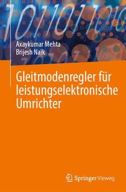 Gleitmodenregler fï¿½r leistungselektronische Umrichter by Axaykumar Mehta