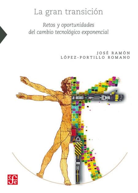 La gran transición: Retos y oportunidades del cambio tecnológico exponencial by José Ramón López-Portillo Romano