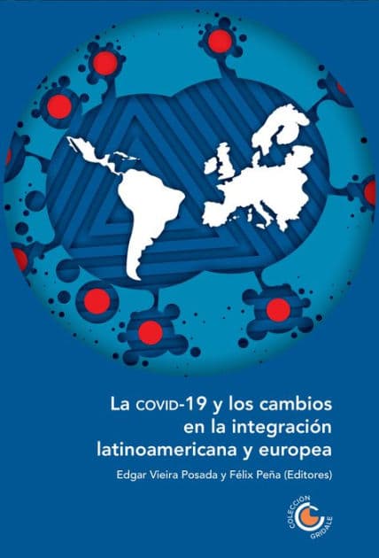 La COVID-19 y los cambios en la integración latinoamericana y europea by Carlos Alberto Chaves García