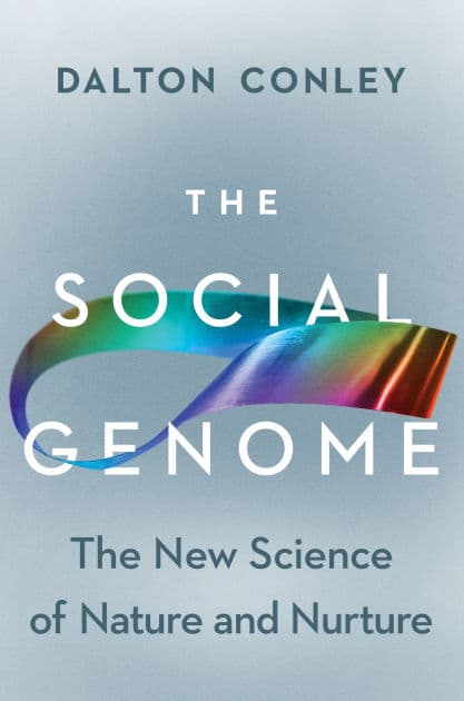 The Social Genome: The New Science of Nature and Nurture by Dalton Conley