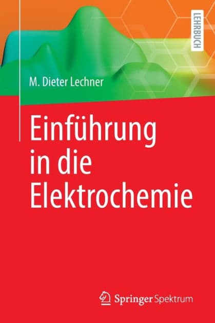 Einführung in die Elektrochemie by M. Dieter Lechner