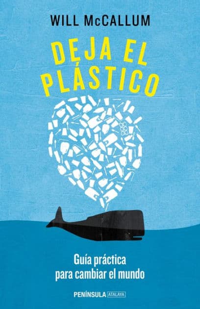 Deja el plástico: Guía práctica para cambiar el mundo by Will McCallum