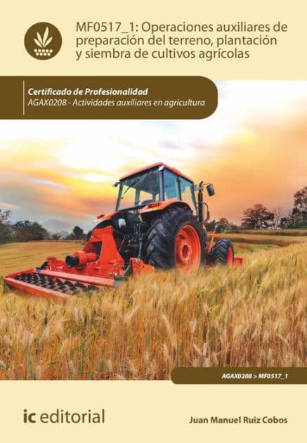 Operaciones auxiliares de preparación del terreno, plantación y siembra de cultivos agrícolas. AGAX0208 by Juan Manuel Ruiz Cobos