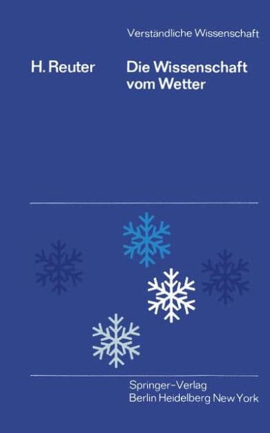 Die Wissenschaft vom Wetter by H. Reuter