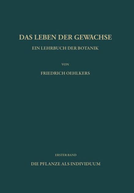 Ein Lehrbuch der Botanik: Die Pflanze als Individuum by F. Oehlkers