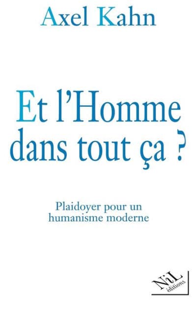 Et l'Homme dans tout ça ? by Axel Kahn