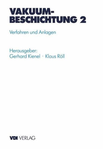 Vakuumbeschichtung: Verfahren und Anlagen by Gerard Kienel