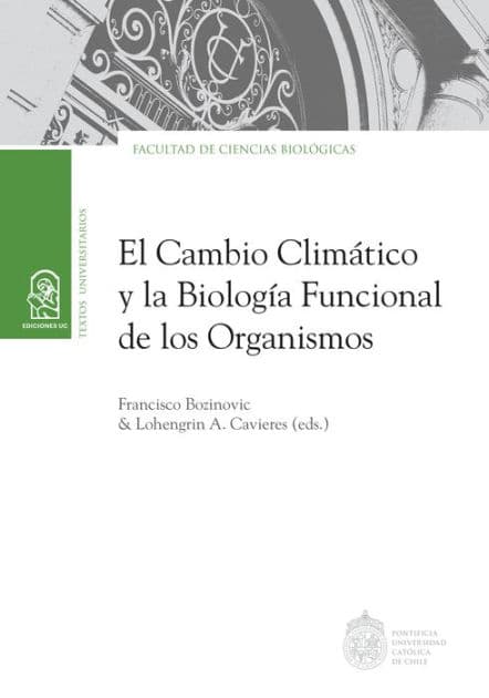 El cambio climático y la biología funcional de los organismos by Francisco Bozinovic