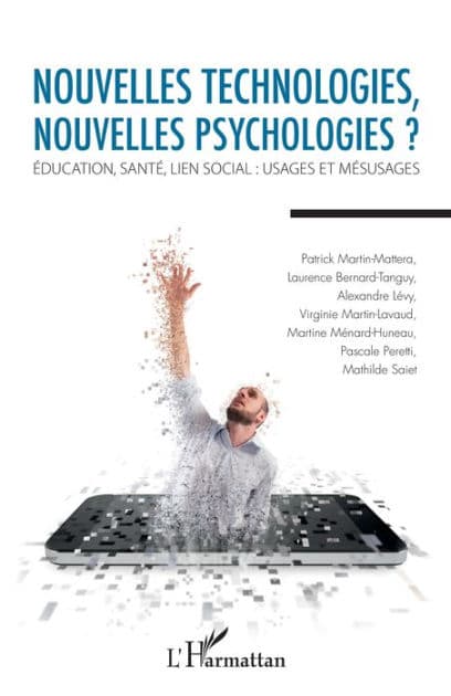 Nouvelles technologies, nouvelles psychologies ?: Education, santé, lien social : usages et mésusages by Editions L'Harmattan