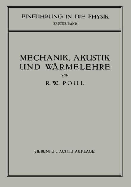 Einführung in die Mechanik, Akustik und Wärmelehre by R.W. Pohl