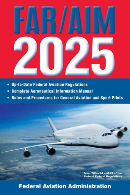 FAR/AIM 2025: Up-to-Date Federal Aviation Regulations / Aeronautical Information Manual by Federal Aviation Administration