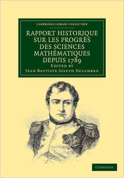Rapport historique sur les progrès des sciences mathématiques depuis 1789, et sur leur état actuel by Jean-Baptiste Joseph Delambre