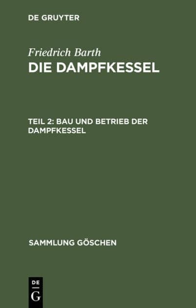 Bau und Betrieb der Dampfkessel by Friedrich Barth