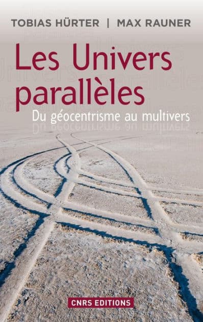 Univers parallèles: du géocentrisme au multivers by Tobias Hurter