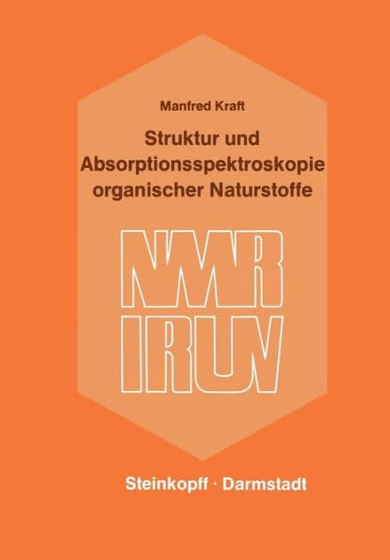 Struktur und Absorptionsspektroskopie Organischer Naturstoffe by M. Kraft