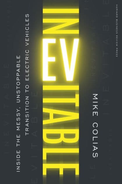 Inevitable: Inside the Messy, Unstoppable Transition to Electric Vehicles by Mike Colias